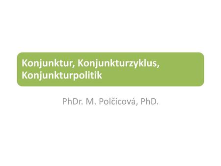 Konjunktur, Konjunkturzyklus, Konjunkturpolitik
