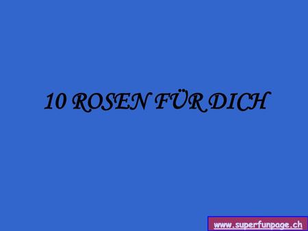 10 ROSEN FÜR DICH.