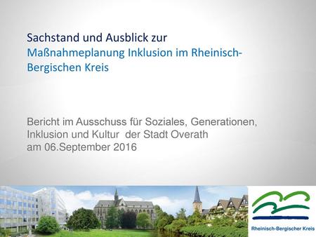 Sachstand und Ausblick zur Maßnahmeplanung Inklusion im Rheinisch-Bergischen Kreis Bericht im Ausschuss für Soziales, Generationen, Inklusion und Kultur.