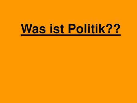 Was ist Politik??.