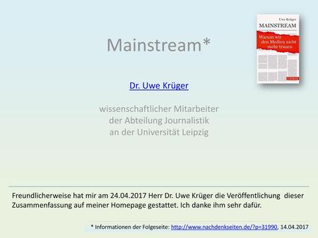 Mainstream* Dr. Uwe Krüger wissenschaftlicher Mitarbeiter