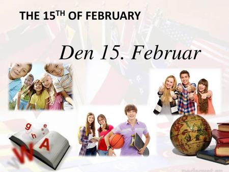 The 15th of February Den 15. Februar.