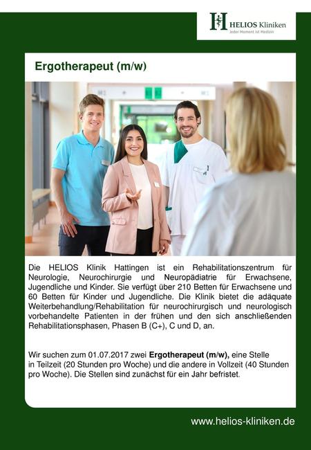 Ergotherapeut (m/w) www.helios-kliniken.de Die HELIOS Klinik Hattingen ist ein Rehabilitationszentrum für Neurologie, Neurochirurgie und Neuropädiatrie.