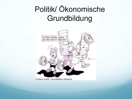Politik/ Ökonomische Grundbildung