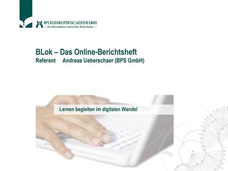 BLok – Das Online-Berichtsheft Referent Andreas Ueberschaer (BPS GmbH)