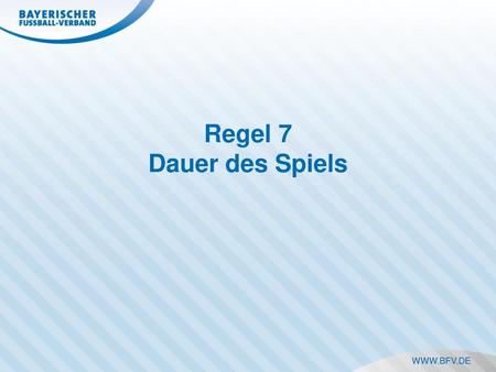 Regel 7 Dauer des Spiels.