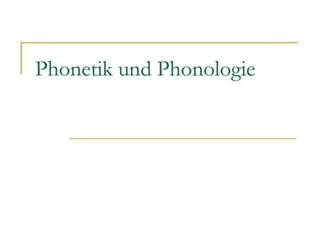 Phonetik und Phonologie