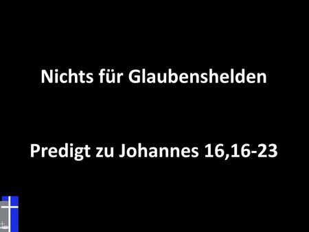 Nichts für Glaubenshelden