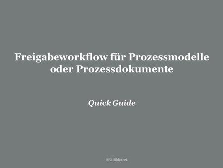 Freigabeworkflow für Prozessmodelle oder Prozessdokumente Quick Guide