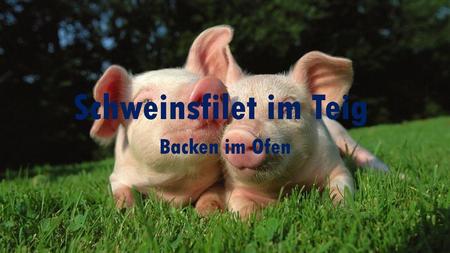 Schweinsfilet im Teig Backen im Ofen.