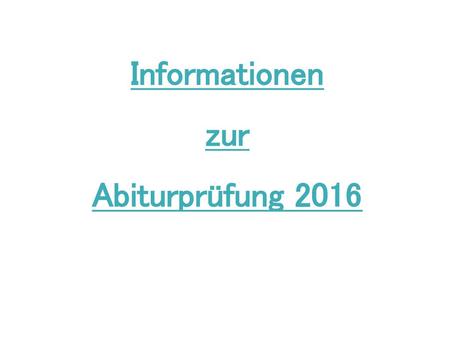 Informationen zur Abiturprüfung 2016