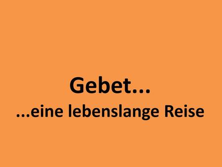 ...eine lebenslange Reise