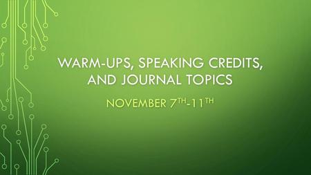 Warm-ups, speaking credits, and journal topics