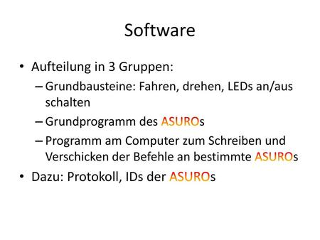 Software Aufteilung in 3 Gruppen: Dazu: Protokoll, IDs der ASUROs