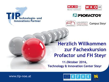 Herzlich Willkommen zur Fachexkursion Profactor und FH Steyr