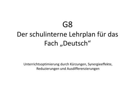 G8 Der schulinterne Lehrplan für das Fach „Deutsch“