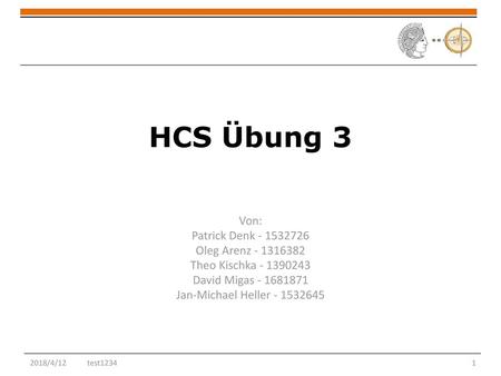 HCS Übung 3 Von: Patrick Denk Oleg Arenz