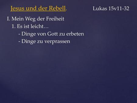 Jesus und der Rebell. Lukas 15v11-32
