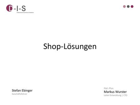 Shop-Lösungen Stefan Ebinger Markus Wurster Dipl.-Phys.