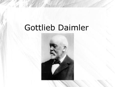 Gottlieb Daimler.