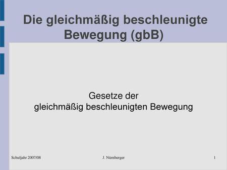 Die gleichmäßig beschleunigte Bewegung (gbB)