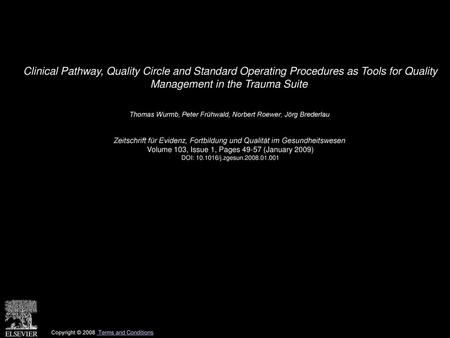Clinical Pathway, Quality Circle and Standard Operating Procedures as Tools for Quality Management in the Trauma Suite  Thomas Wurmb, Peter Frühwald,