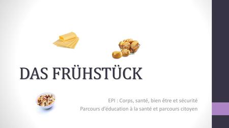 DAS FRÜHSTÜCK EPI : Corps, santé, bien être et sécurité