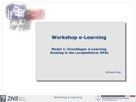 Modul 1: Grundlagen e-Learning Einstieg in die Lernplattform OPAL