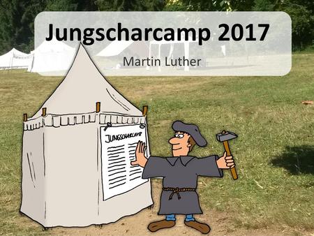 Jungscharcamp 2017 Martin Luther.