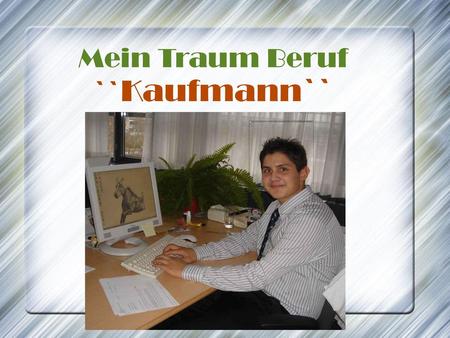 Mein Traum Beruf ``Kaufmann``.