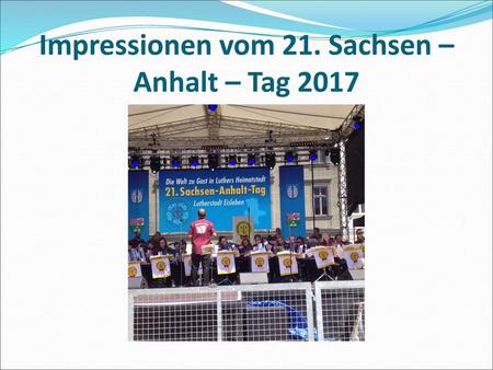 Impressionen vom 21. Sachsen – Anhalt – Tag 2017