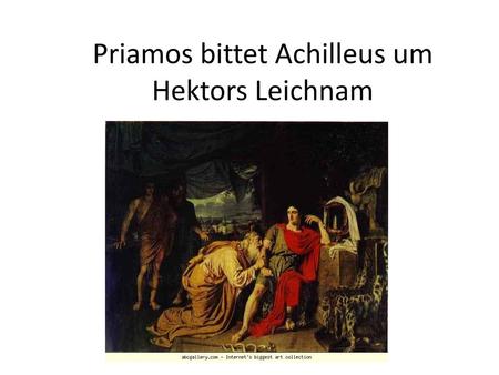 Priamos bittet Achilleus um Hektors Leichnam