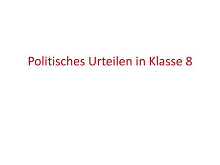 Politisches Urteilen in Klasse 8