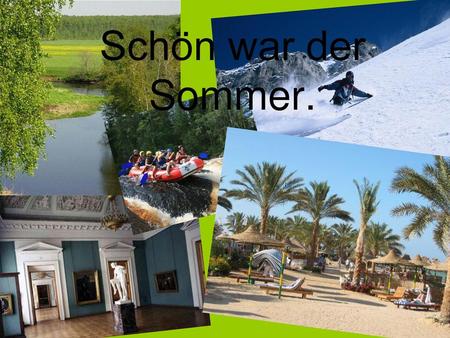 Schön war der Sommer..