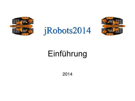 JRobots2014 Einführung 2014.