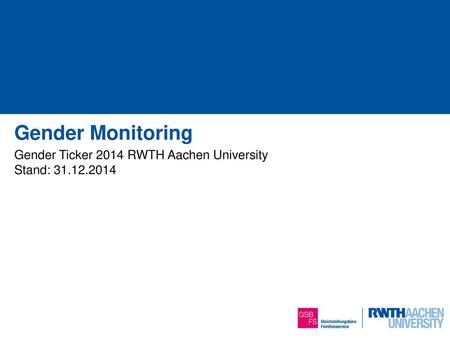 Gender Ticker 2014 RWTH Aachen University Stand: