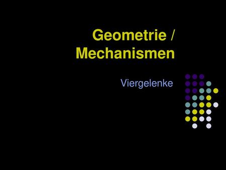 Geometrie / Mechanismen
