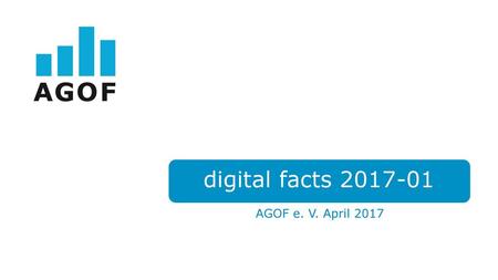 Digital facts 2017-01 AGOF e. V. April 2017.