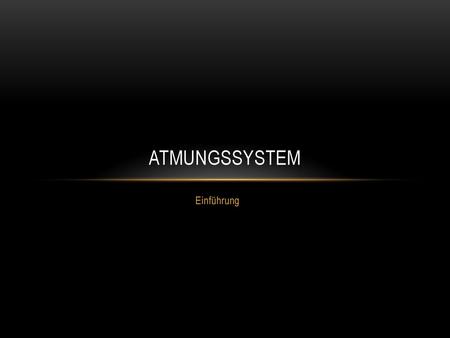 Atmungssystem Einführung.