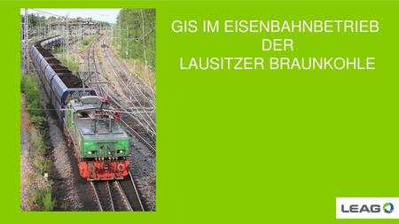 GIS im Eisenbahnbetrieb der Lausitzer Braunkohle