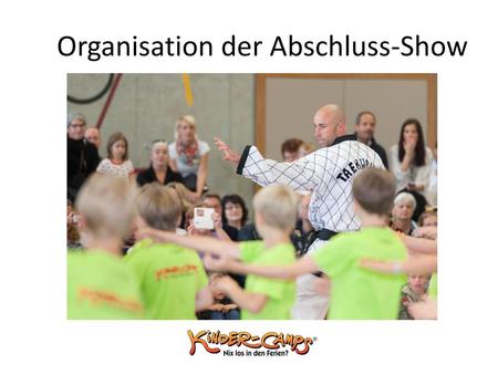 Organisation der Abschluss-Show