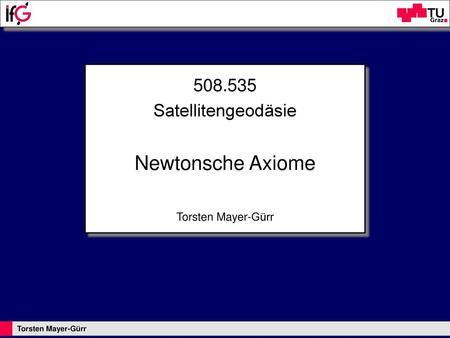 Satellitengeodäsie Newtonsche Axiome Torsten Mayer-Gürr