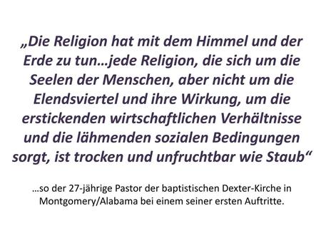 „Die Religion hat mit dem Himmel und der Erde zu tun…jede Religion, die sich um die Seelen der Menschen, aber nicht um die Elendsviertel und ihre Wirkung,