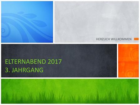 ELTERNABEND JAHRGANG HERZLICH WILLKOMMEN