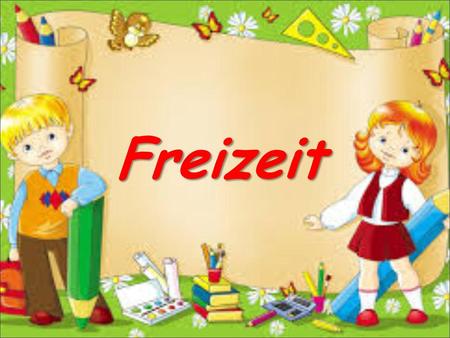 Freizeit.