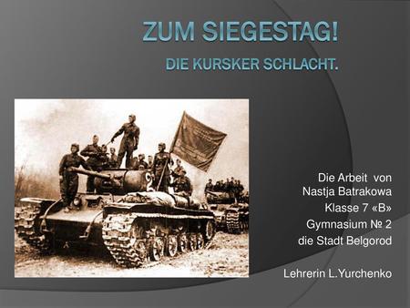 Zum Siegestag! Die Kursker Schlacht.