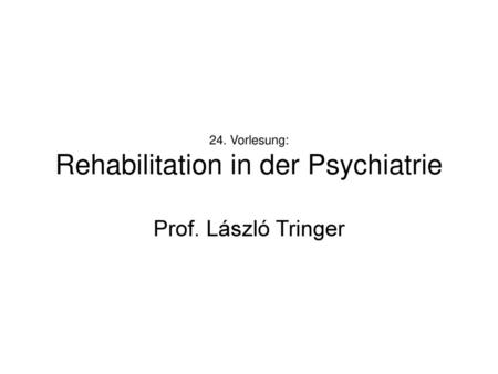24. Vorlesung: Rehabilitation in der Psychiatrie