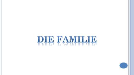 DIE FAMILIE.