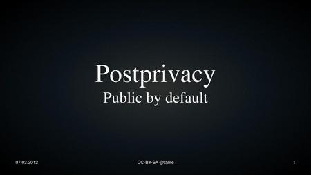 Postprivacy Public by default