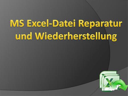 MS Excel-Datei Reparatur und Wiederherstellung